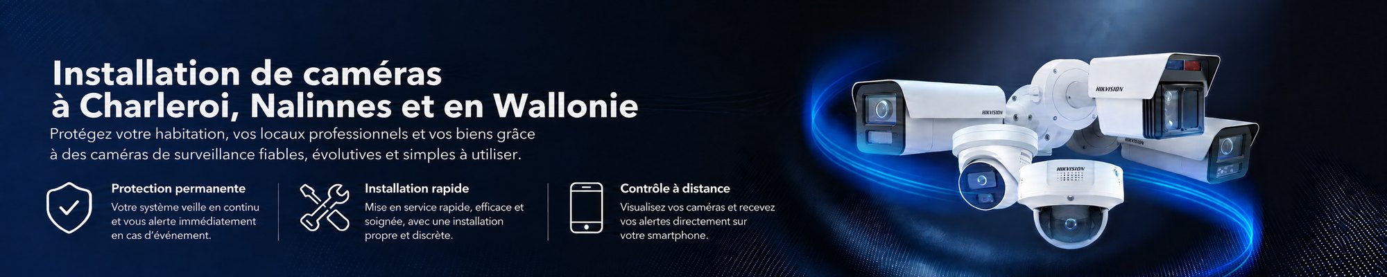 Installation de caméras de surveillance à Charleroi, Nalinnes et en Wallonie : caméras bullet, tourelle et dôme Hikvision installées par IQ Technologies Security